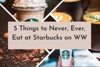 WW Starbucks Alert 5 Foods to Ditch