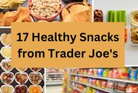 Discover 17 Deliciously Healthy Snacks at Trader Joes